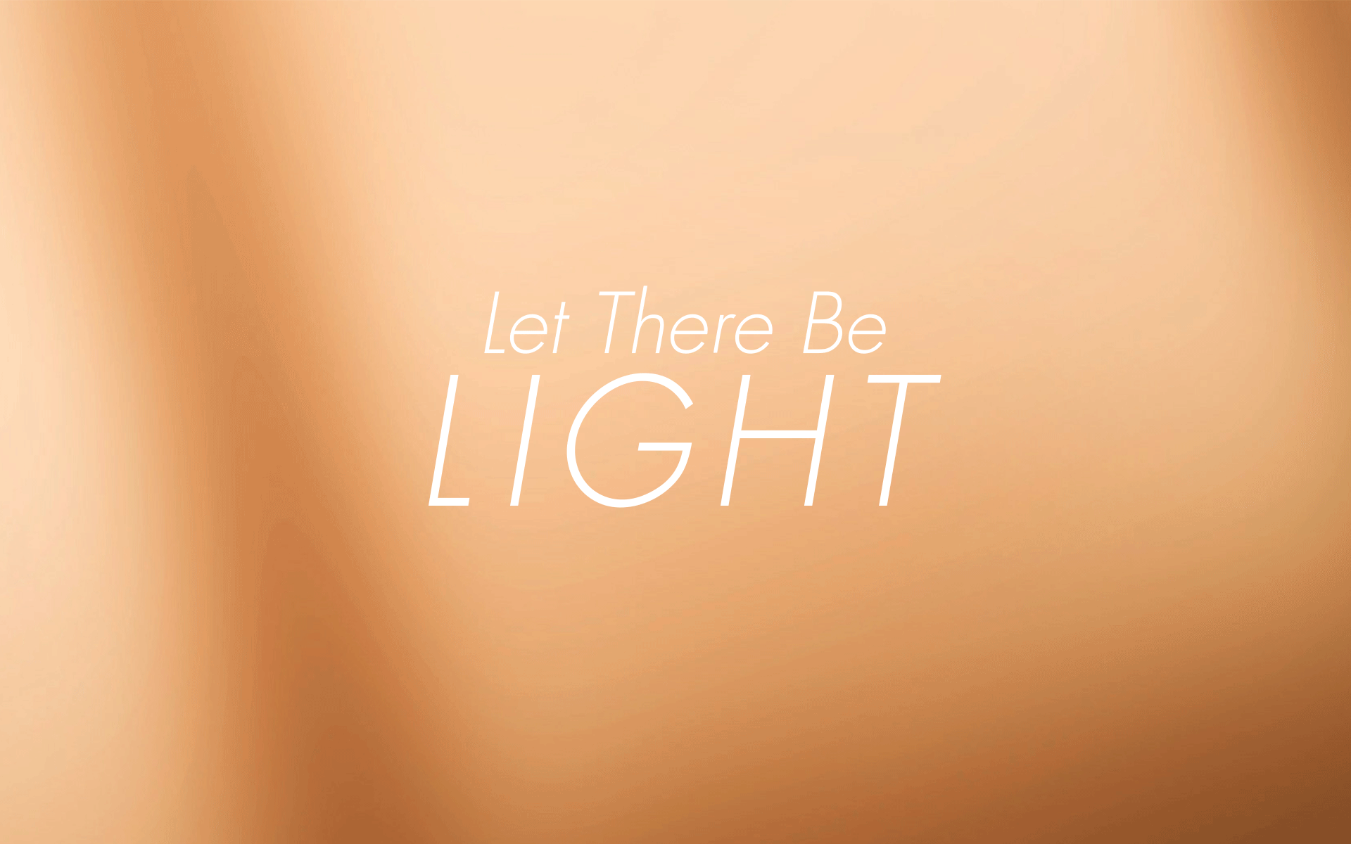 Let There Be Light Let There Be Light